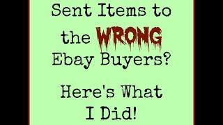 Sent Items To The Wrong Ebay Buyers? Here What I Did!