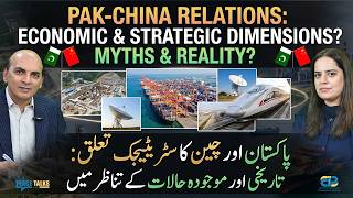 Pak-China Relations: Economic &amp; Strategic Dimensions? Myths &amp; Reality?