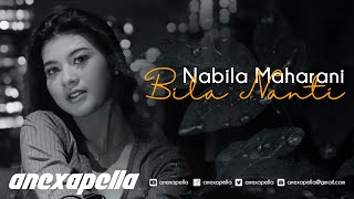 Nabila Maharani - Bila Nanti (anexapella) Acapella No Music Vocal Only