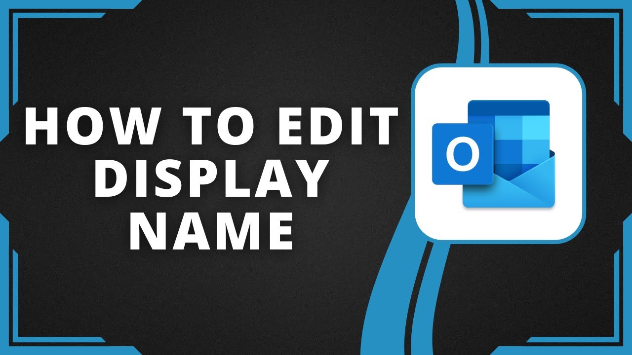 How To Edit Display Name On Microsoft Outlook Mail (Best Method) - YouTube