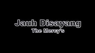 Video thumbnail of "Jauh Disayang - The Mercys (Karaoke) Audio"