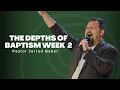 The depths of baptism week two pastor jarrod baker