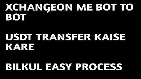 XCHANGEON ME BOT TO BOTUSDT TRANSFER KAISE KARE BILKUL EASY PROCESS 