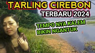 TARLING CIREBON TERBARU 2024‼️TARLING TENGDUNG KLASIK TEMBANG KALEM COCOK BUAT PENGANTAR TIDUR