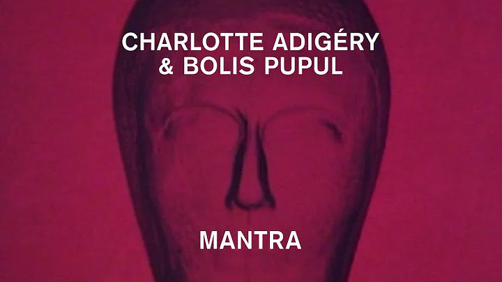 Charlotte Adigry & Bolis Pupul - Mantra (Official ...