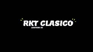 RKT CLASICO - LAUTARO DDJ  - RKT