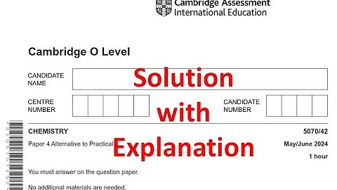 O Level Chemistry (5070) | Paper 4 (Variant 2) | May/June 2024 | Explained Solution (5070/42/M/J/23)