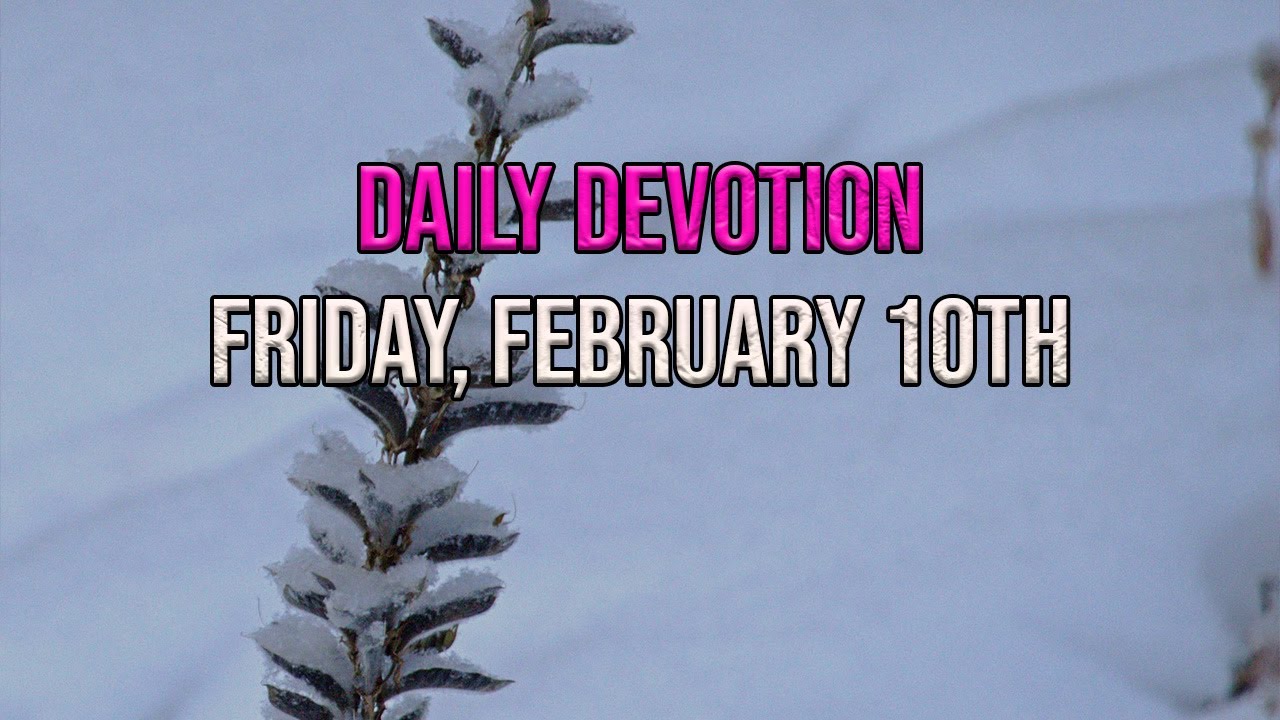 Daily Devotion [Friday, February 10th] - YouTube