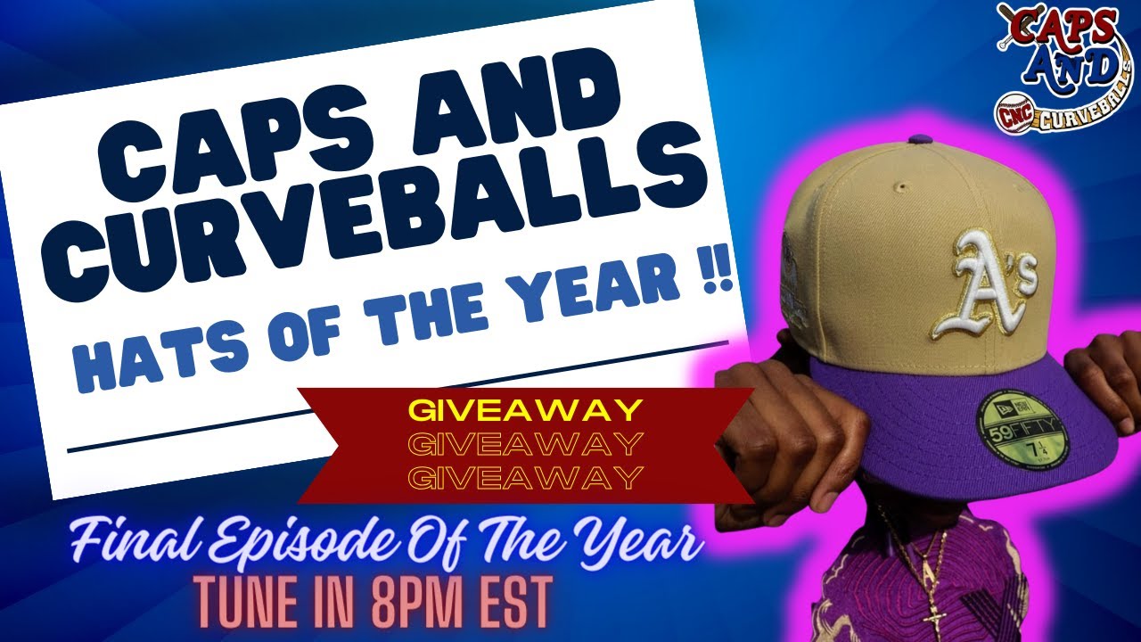 Caps And Curveballs HATS OF THE YEAR EPISODE!