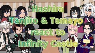 Hashira + Tanjiro & Tamayo react to Infinity Castle