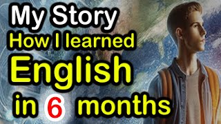 Learn English Through Story: How I Mastered English in 6 Months
