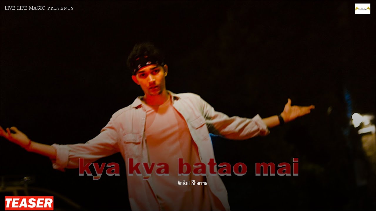 Kya Kya Batao mai ? | RAP SONG (Teaser)| Live life magic