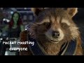 rocket roasting everyone for ten minutes straight