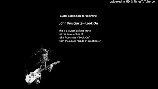 Video thumbnail of "John Frusciante - Look On (solo) Guitar Backing Track"