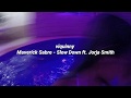 Maverick Sabre Slow Down Ft Jorja Smith Tradução Legendado mp3