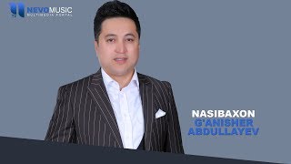 G'anisher Abdullayev - Nasibaxon | Ганишер Абдуллaев - Насибахон (music version)