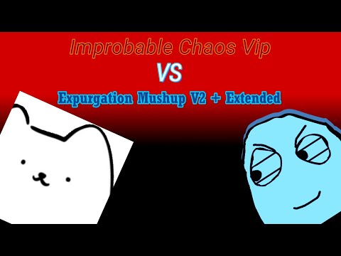 Improbable Chaos Vip Vs Expurgation Mushup V2 + Extended