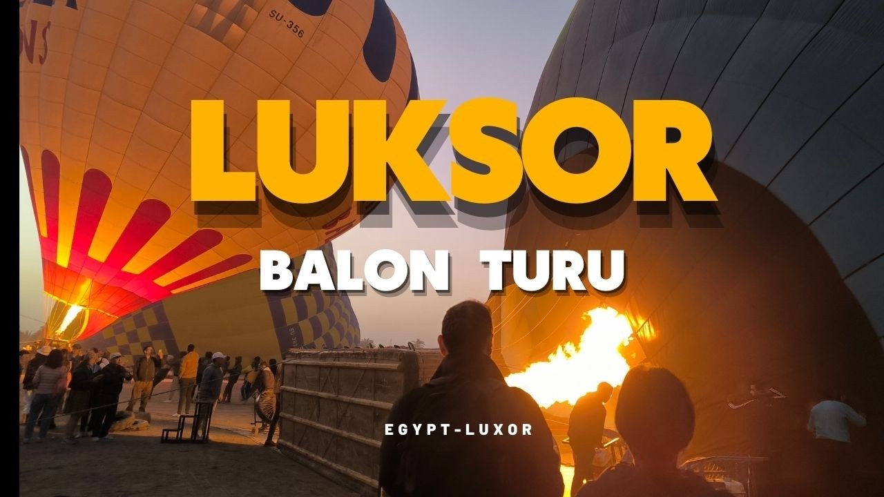 Luksor balon turu / TUR İPTAL !