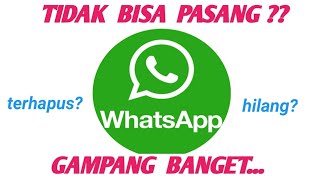 tidak bisa pasang WhatsApp? coba cara sederhana ini. pasti bisa