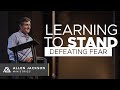 Learning To Stand - Defeating Fear