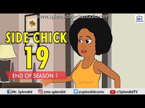 SIDE CHICK 19 (Concluding part of Season One)