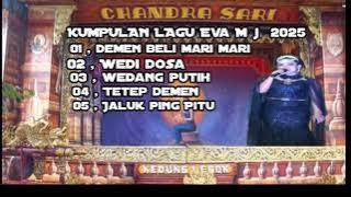 KUMPULAN LAGU EVA . M J [ SANDIWARA CHANDRA SARI ]