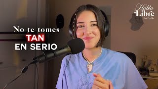 Como dejar de tomarte TAN en serio | Habla Libre Podcast con Freellee by Freellee 763 views 6 months ago 20 minutes