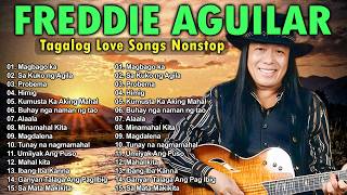 Freddie Aguilar Greatest Hits Nonstop - Tagalog Love Songs Of All Time - Tagalog Love Songs 80s 90s