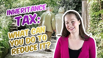 Inheritance Tax - What can you do to reduce the tax bill?