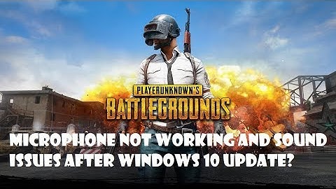 PUBG Microphone Not Working and Sound Issue after Windows 10 Update (Build 1803)