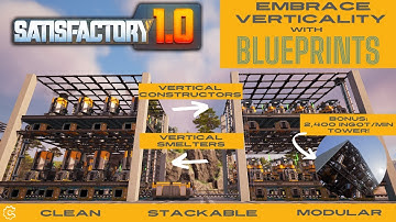 Embrace Vertical Blueprints Satisfactory 1.0 Factory Blueprint Guide Ep. 3