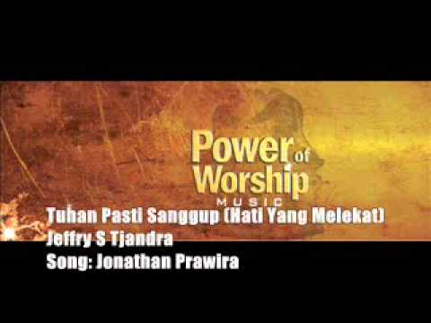 Tuhan Pasti Sanggup Hati Yang Melekat   Jeffry S Tjandra
