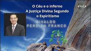 O céu e o inferno - A Justiça Divina Segundo o Espiritismo - Divaldo Franco