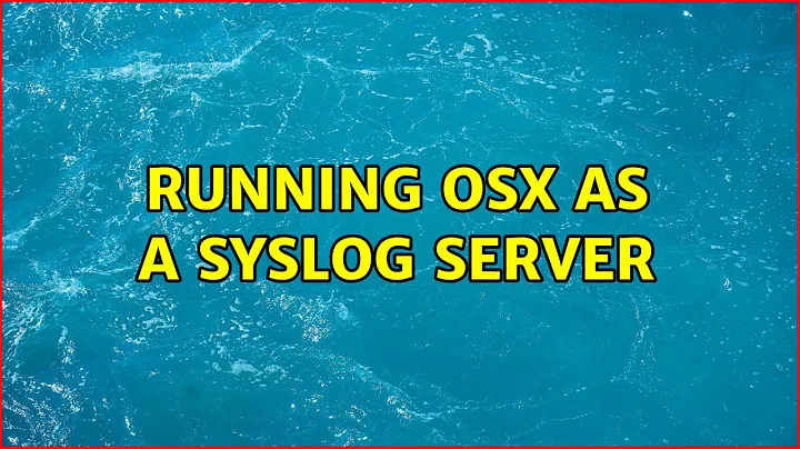 Running OSX as a syslog server