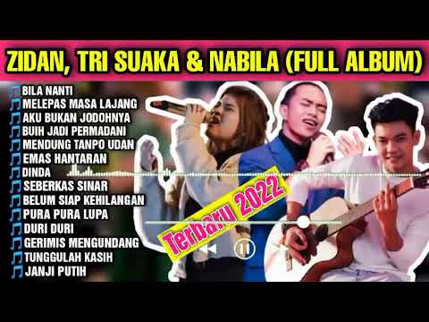 LAGU TERBARU ZIDAN, TRI SUAKA \u0026 NABILA MAHARANI - FULL ALBUM TERBARU 2022
