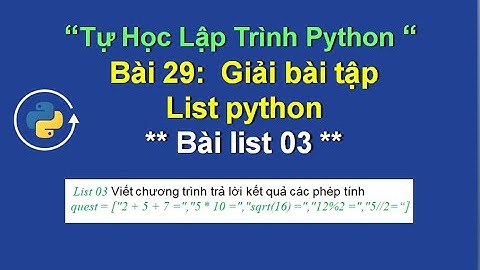 Bai29: Hướng dẫn giải bài tập list 03 - Tự học lập trình python