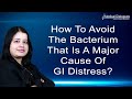 How to avoid the bacterium that is a major cause of GI distress?