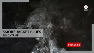 TrackTribe - Smoke Jacket Blues #SoH