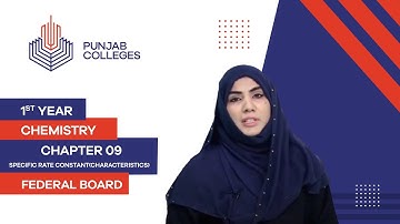 PGC Lectures-Inter Part 1-Fedreal Board-Chemistry-Chapter 9-Specific Rate Constant(Characteristics)