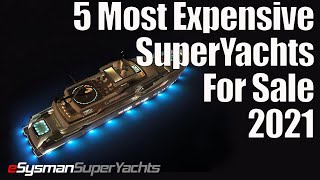 5 Most Expensive SuperYachts for Sale 2021