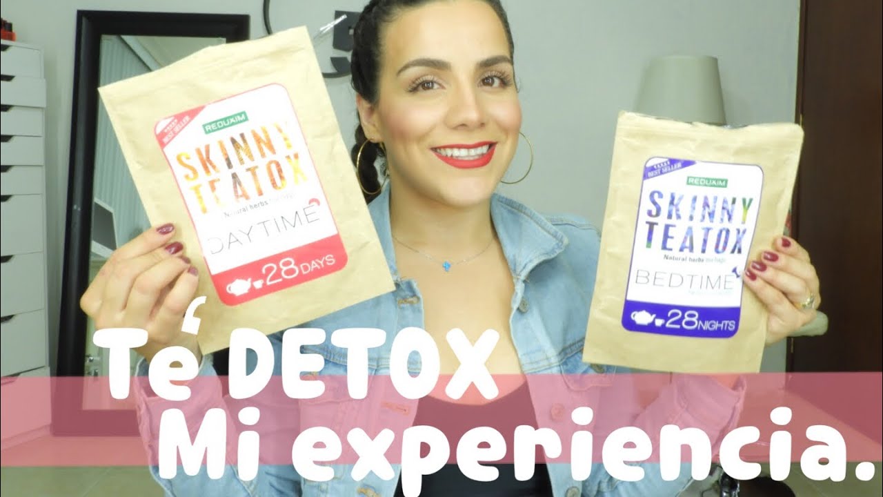TÉ DETOX SKINNY TEATOX Mi Experiencia y sus BENEFICIOS YouTube