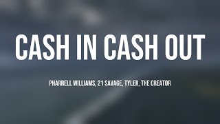 Cash In Cash Out - Pharrell Williams, 21 Savage, Tyler, The Creator With Lyric 💫