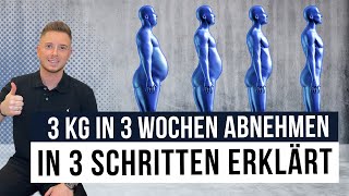 3 KG in 3 Wochen abnehmen - In 3 Schritten erklärt