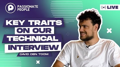 David den Toom: Key traits on our technical interview