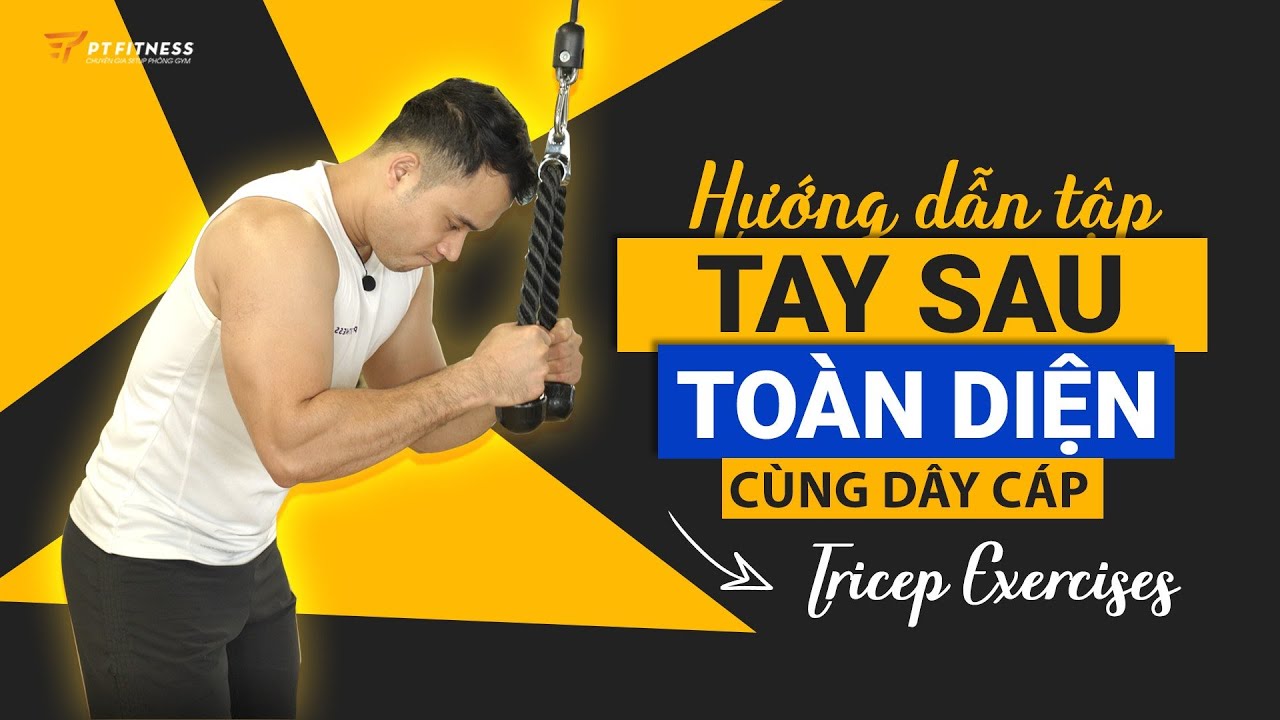 Hướng dẫn TẬP TAY SAU TOÀN DIỆN cùng DÂY CÁP | Tricep Exercises - YouTube