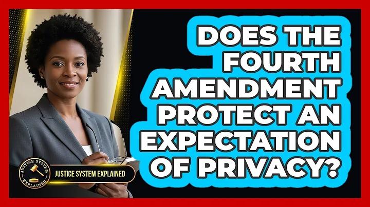 Does the Fourth Amendment Protect an Expectation of Privacy?