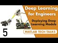 Deploying Deep Learning Models | Deep Learning for Engineers, Part 5