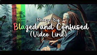 Mharze Big - Blazed and Confused (Video Lirik) ๐ด Roots Reggae