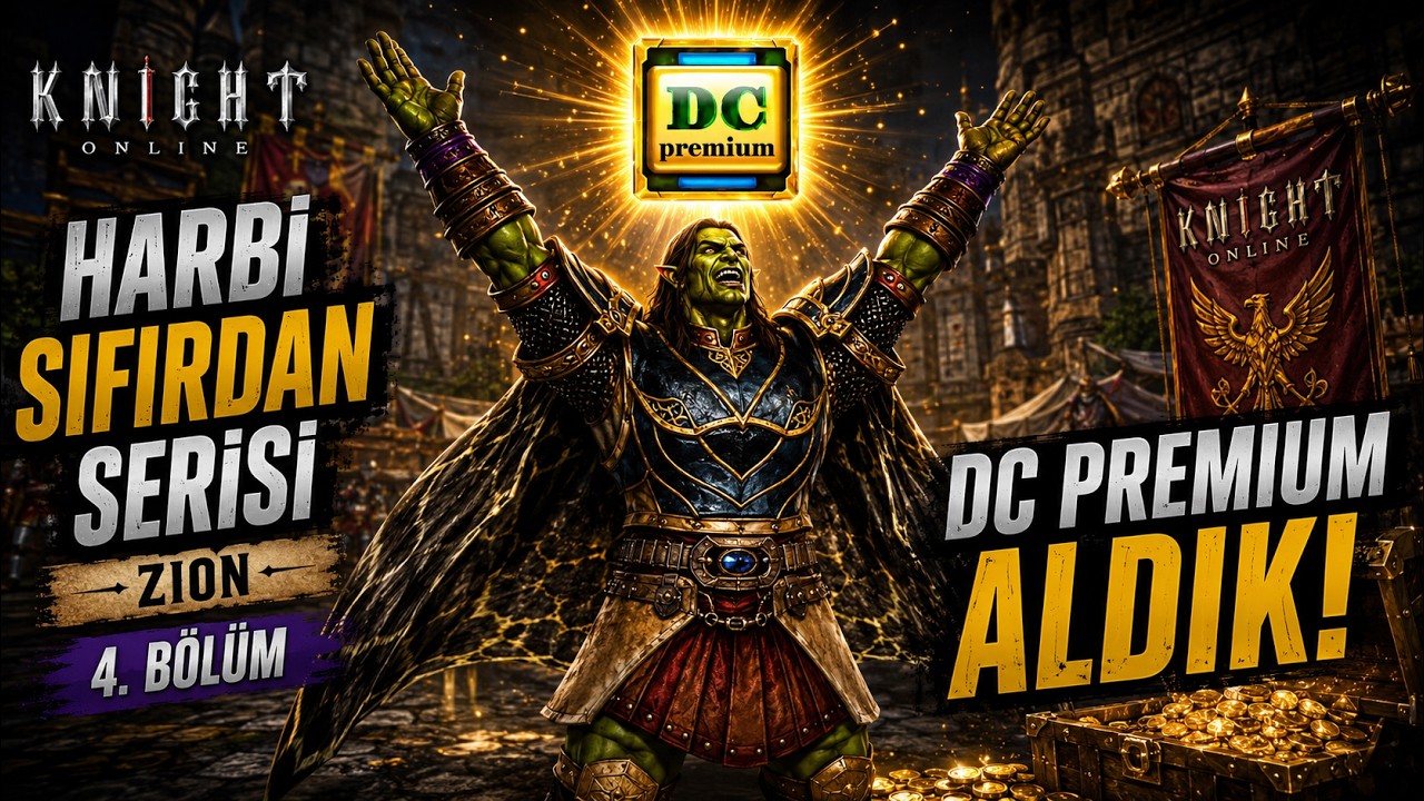 Harbi Sıfırdan Serisi #4 DC Premium Alındı | Knight Online
