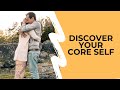 How to discover your Core Self?